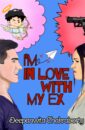 I'M In Love With My Ex